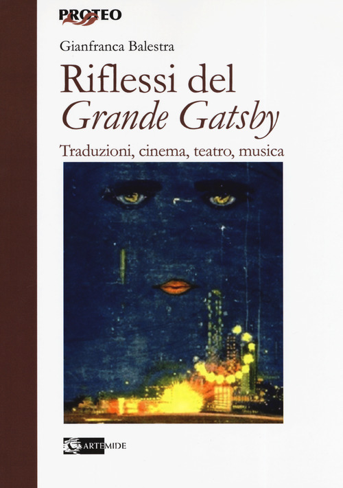 Riflessi del &laquo;Grande Gatsby&raquo;. Traduzioni, cinema, teatro,