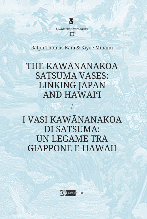 The Kawananakoa Satsuma vases: linking Japan and Hawai'i-I vasi di Kawananakoa di Satsuma: un legame tra Giappone e Hawaii