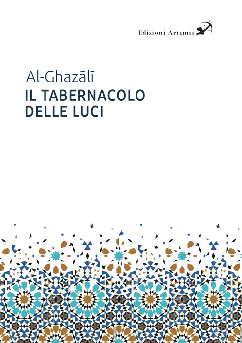 Il tabernacolo delle luci. Michkât Al-Anwâr