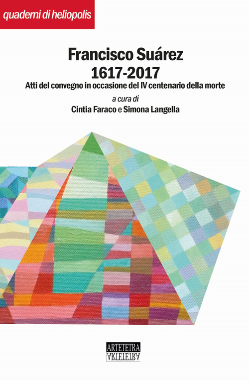 Francisco Suárez 1617-2017. Atti del convegno in occasione del IV centenario della morte