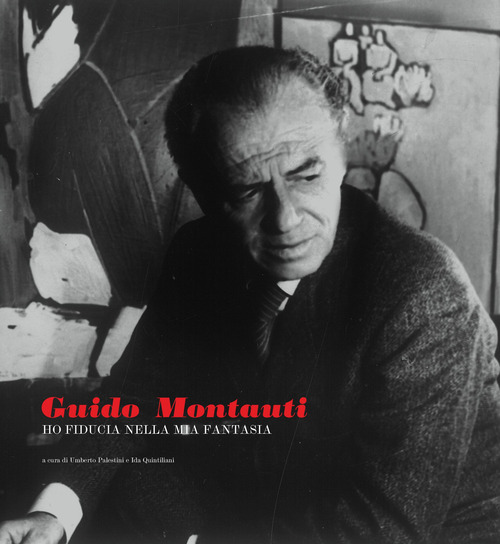 Guido Montauti. Ho fiducia nella mia fantasia