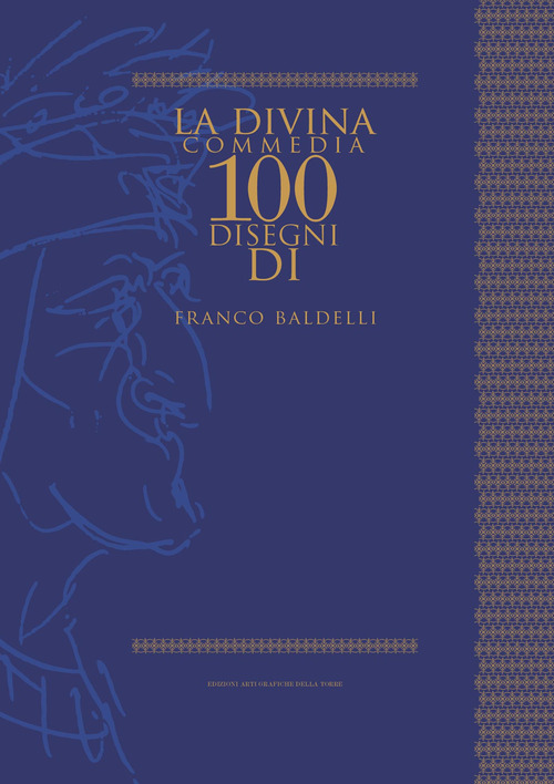 La Divina Commedia. 100 disegni di Franco Baldelli