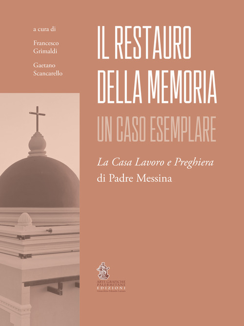 Il restauro della memoria. Un caso esemplare. La Casa Lavoro e Preghiera di Padre Messina