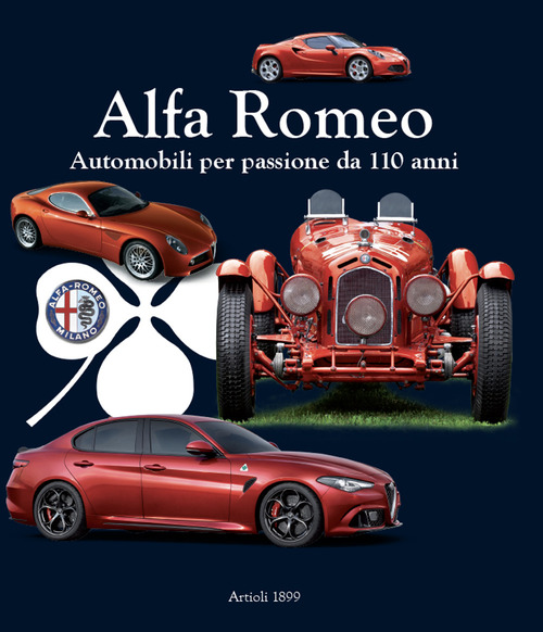 Alfa Romeo. Automobili per passione da 110 anni. Ediz. italiana e inglese