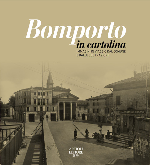 Bomporto in cartolina. Immagini in viaggio dal comune e dalle sue frazioni