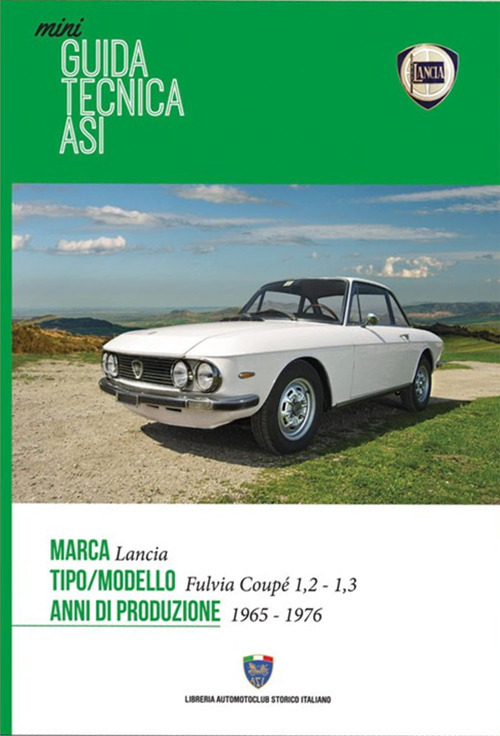 Lancia Fulvia Coup&eacute; 1,2-1,3 1965-1976. Mini guida tecnica ASI