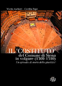Il &laquo;costituto&raquo; del comune di Siena in volgare (1309-1310). Un episodio di storia della giustizia?