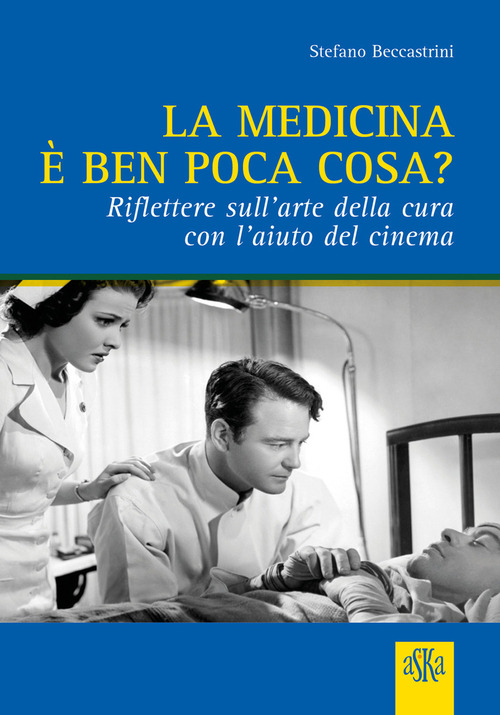 La medicina &egrave; ben poca cosa? Riflettere sull'arte della cura con l'aiuto del cinema