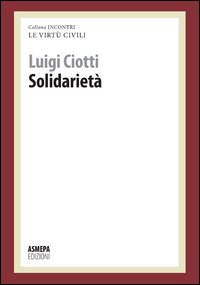 Solidariet&agrave;. Le virt&ugrave; civili