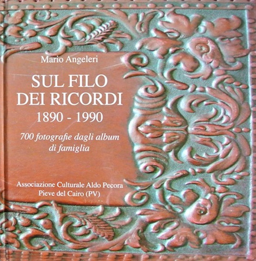 Sul filo dei ricordi 1890-1990. 700 fotografie dagli album di famiglia
