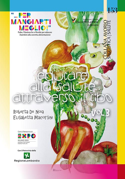 Educare alla salute attraverso il cibo «... per mangiarti meglio!». Fiabe, Filastrocche e Ricette per educare i bambini alla corretta alimentazione