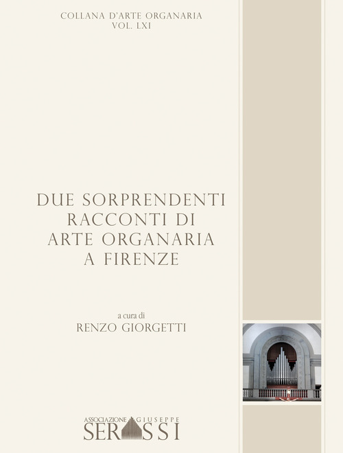 Due sorprendenti racconti di arte organaria a Firenze. Artisti e committenze nella chiesa di S. Egidio nell'ospedale di S. Maria Nuova e nella Basilica di S. Lorenzo