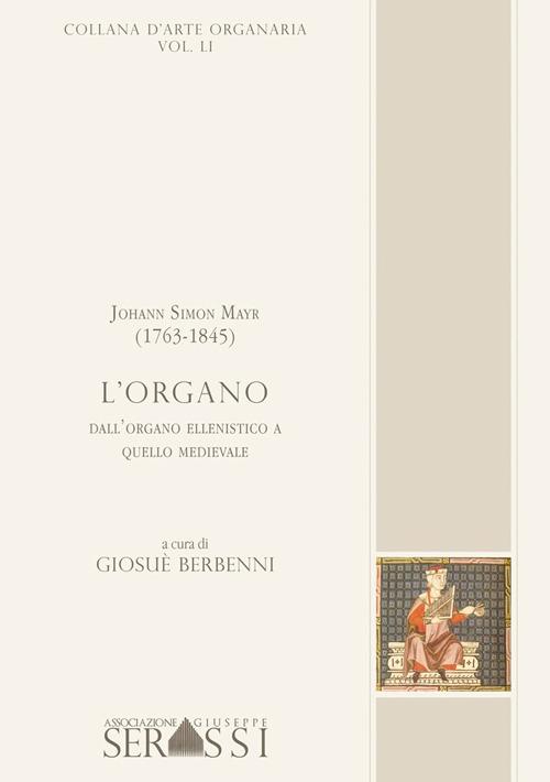 Johann Simon Mayr (1763-1845). L'organo. Dall'organo ellenistico a quello medioevale