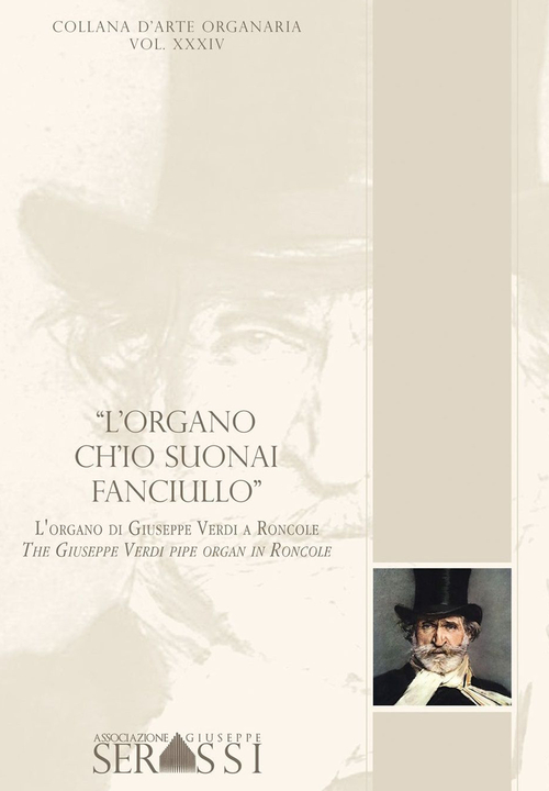 &laquo;L'organo ch'io suonai fanciullo&raquo;; l'organo di Giuseppe Verdi a Roncole