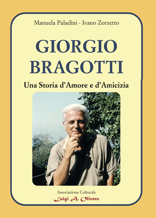 Giorgio Bragotti. Una storia d'amore e d'amicizia. Percorsi di storia e memoria della comunit&agrave;