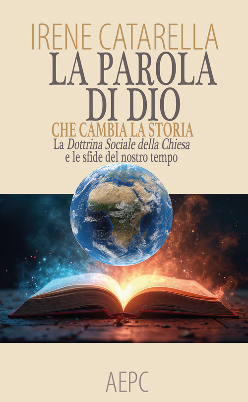 La parola di Dio che cambia la storia. La dottrina sociale della chiesa e le sfide del nostro tempo
