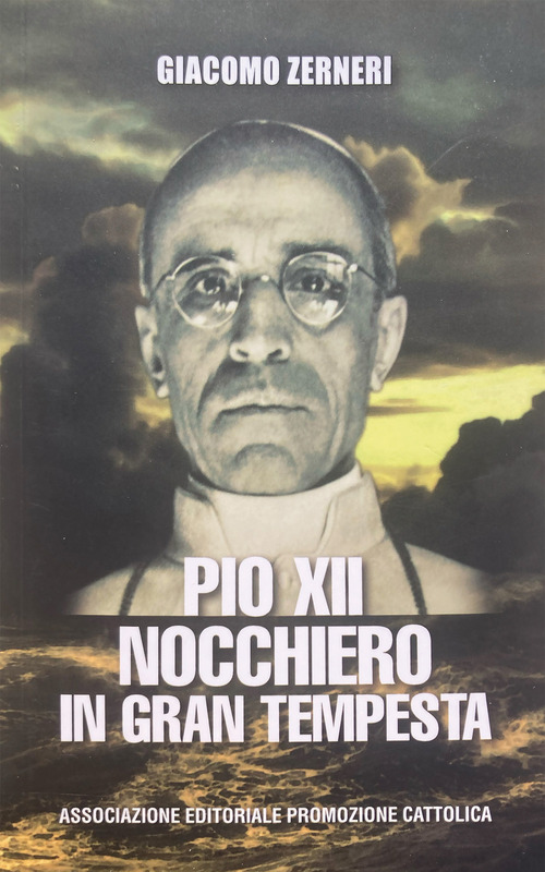 Pio XII nocchiero in gran tempesta