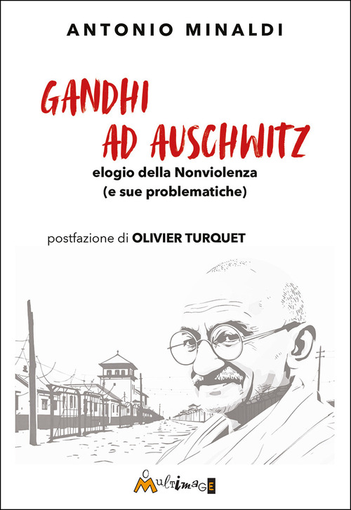Gandhi ad Aushwitz. Elogio della nonviolenza (e sue problematiche)