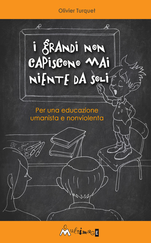 I grandi non capiscono niente da soli. Per una educazione umanista e non violenta