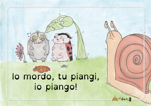 Io mordo, tu piangi, io piango!