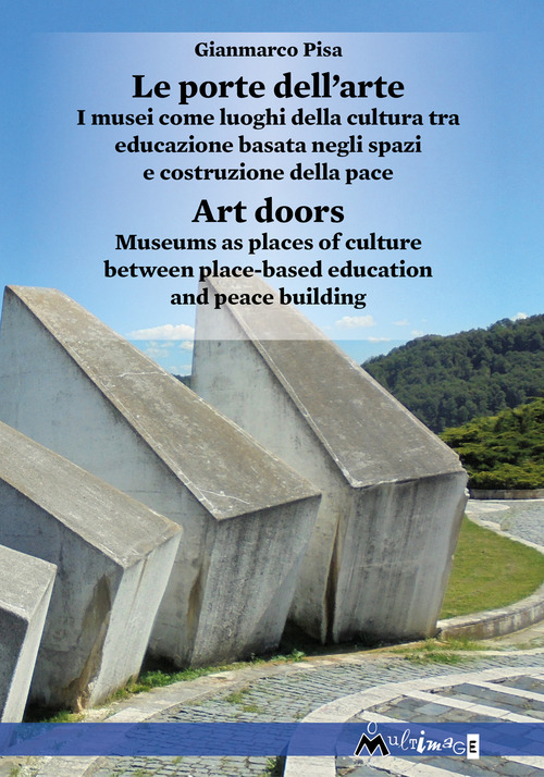 Le porte dell'arte. I musei come luoghi della cultura tra educazione basata negli spazi e costruzione della pace-Art doors. Museums as places of culture between place-based education and peace building