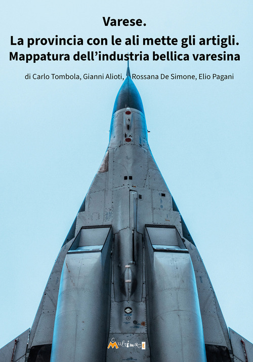 Varese. La provincia con le ali mette gli artigli. Mappatura della industria bellica varesina