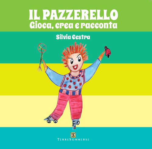 Il pazzerello. Gioca, crea e racconta