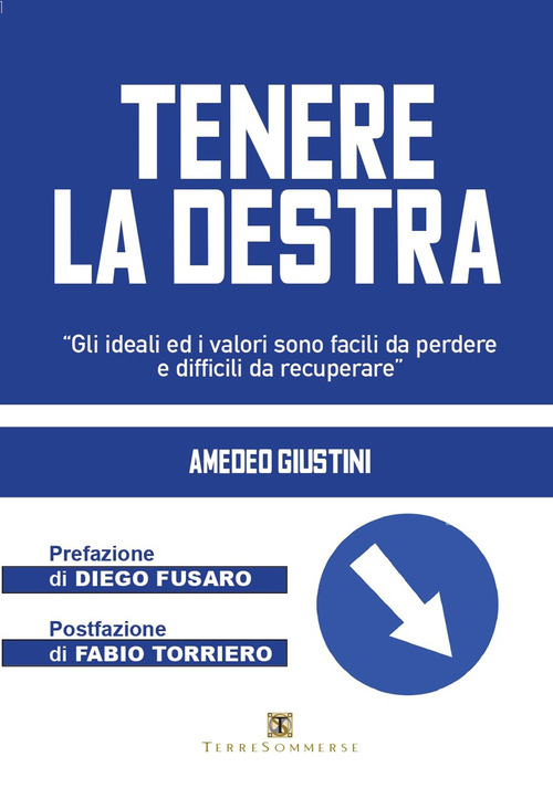 Tenere la destra. &laquo;Gli ideali ed i valori sono facili da perdere e difficili da recuperare&raquo;