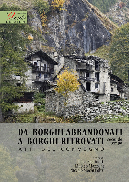 Da borghi abbandonati a borghi ritrovati. Secondo tempo. Atti del Convegno