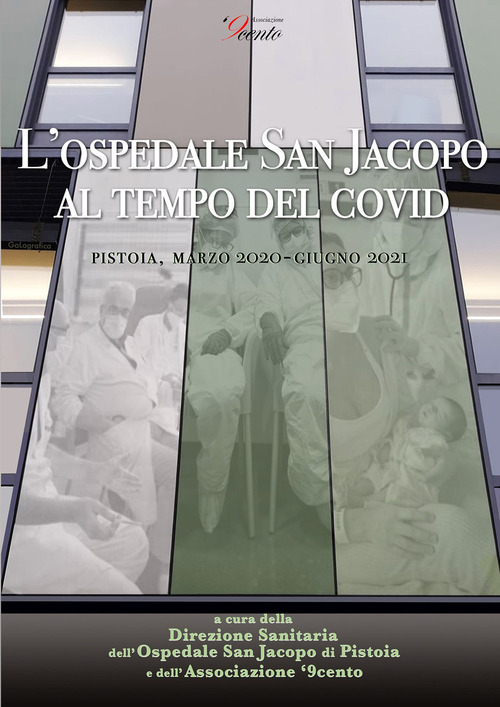 L'Ospedale San Jacopo al tempo del Covid. (Pistoia, marzo 2020 - giugno 2021)