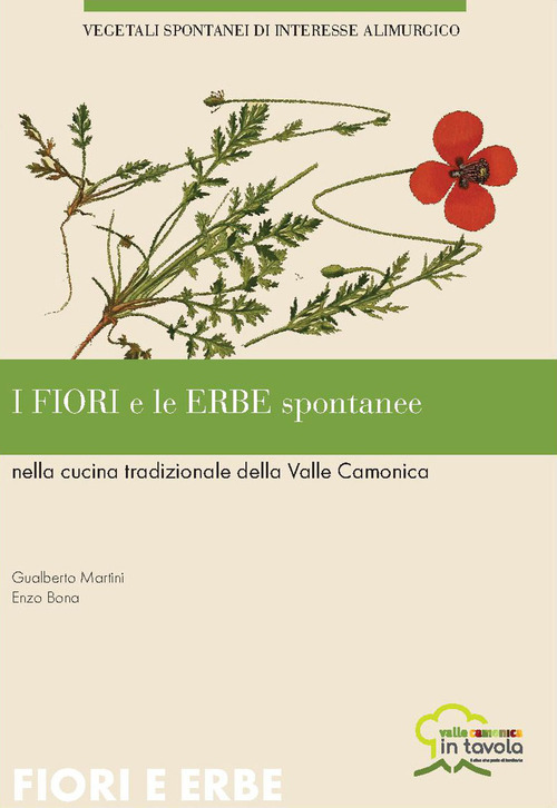 I fiori e le erbe spontanee nella cucina tradizionale della Valle Camonica. Vegetali spontanei di interesse alimurgico
