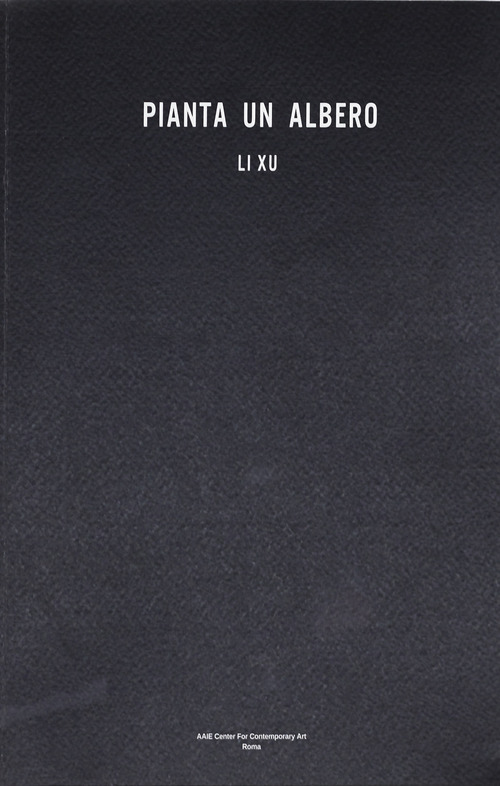 Pianta un albero. Li Xu. Ediz. italiana e inglese