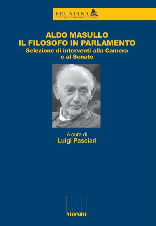 Aldo Masullo. Il filosofo in Parlamento. Selezione di interventi alla Camera e al Senato
