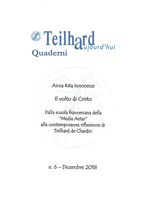 Il volto di Cristo. Dalla scuola francescana della «Media Aetas» alla contemporanea riflessione di T. de Chardin