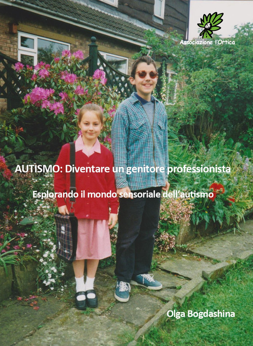 Autismo: diventare genitori professionisti. Esplorando il mondo sensoriale dell'autismo