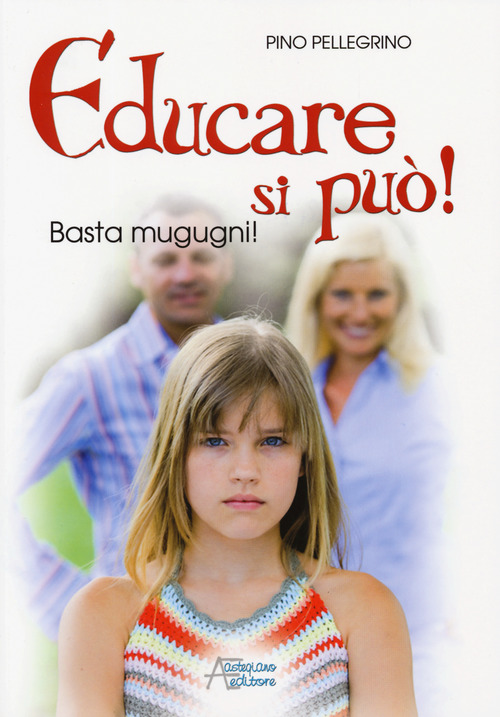 Educare si pu&ograve;! Basta mugugni!