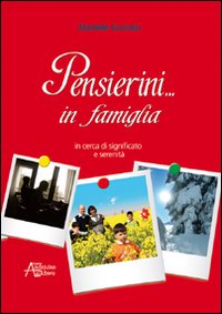 Pensierini... in famiglia. In cerca di significato e serenit&agrave;