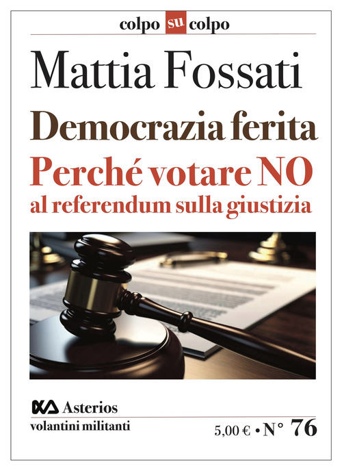 Democrazia ferita. Perch&eacute; votare no al referendum sulla giustizia