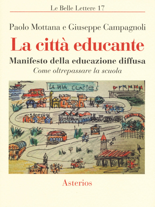 La citt&agrave; educante. Manifesto della educazione diffusa. Come oltrepassare la scuola