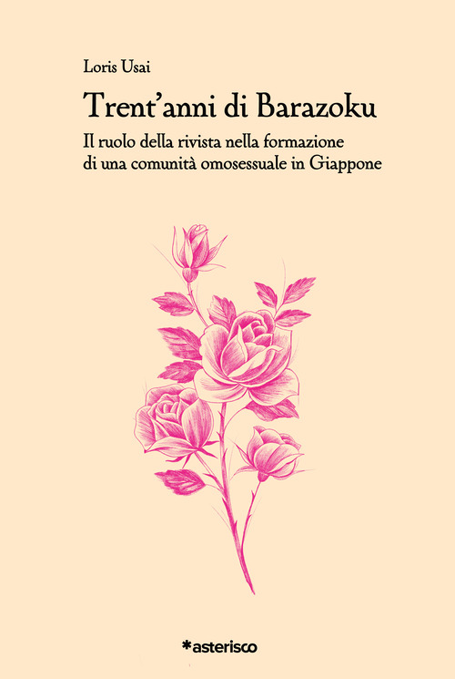 Trent'anni di Barazoku. Il ruolo della rivista nella formazione di una comunit&agrave; omosessuale in Giappone