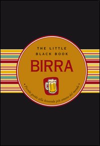 Birra. Piccola guida alla bevanda più amata del mondo