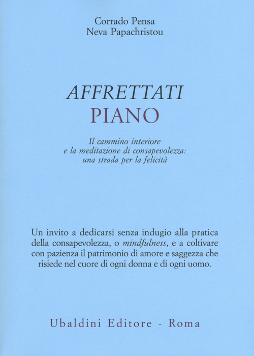 Affrettati piano. Il cammino interiore e la meditazione di consapevolezza: una strada per la felicità