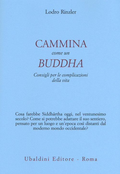 Cammina come un Buddha. Consigli per le complicazioni della vita