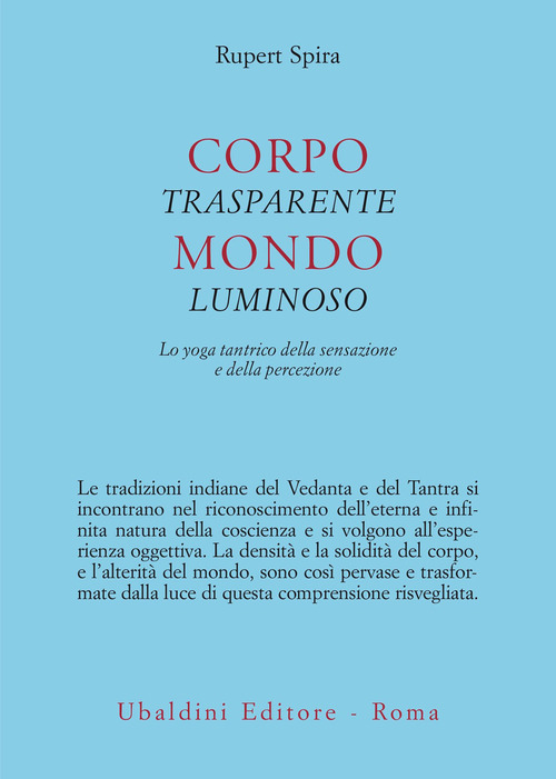 Corpo trasparente, mondo luminoso. Lo yoga tantrico della sensazione e della percezione