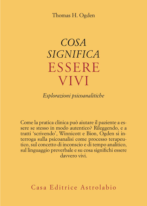 Cosa significa essere vivi. Esplorazioni psicoanalitiche