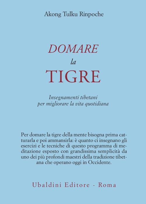 Domare la tigre. Insegnamenti tibetani per migliorare la vita quotidiana