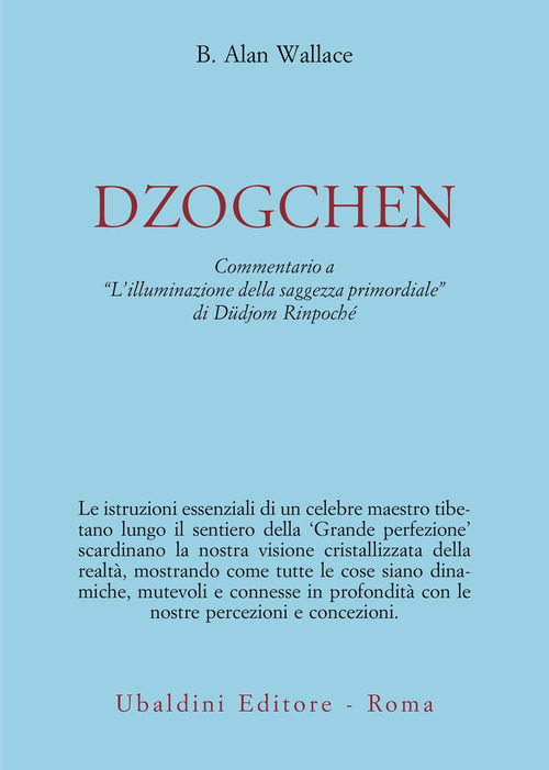 Dzokchen. Commentario a &laquo;L'illuminazione della saggezza primordiale&raquo; di D&uuml;djom Rinpoch&eacute;
