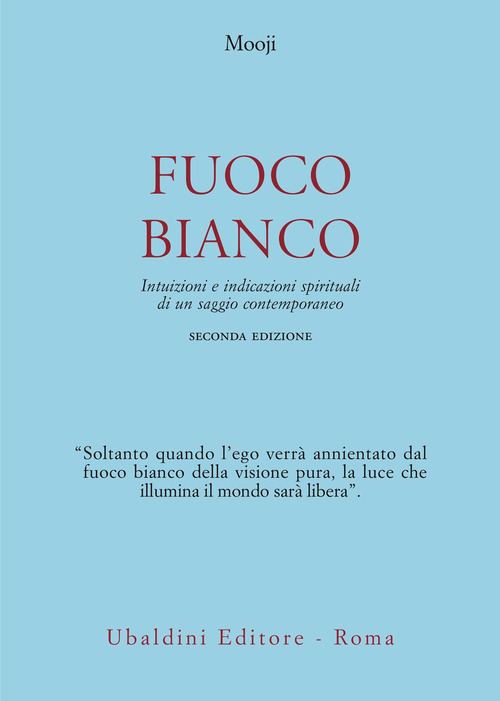 Fuoco bianco. Intuizioni e indicazioni spirituali di un saggio contemporaneo