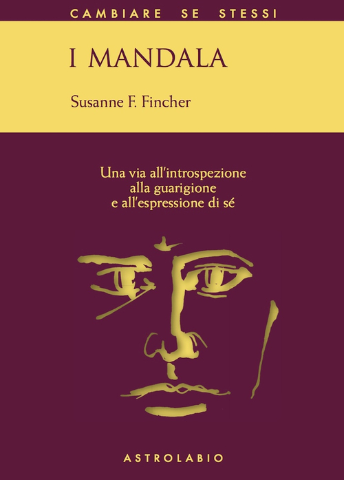 I mandala. Una via all'introspezione, alla guarigione e all'espressione di s&eacute;