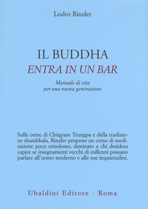 Il Buddha entra in un bar. Manuale di vita per una nuova generazione